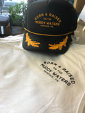 Born & Raised on the Muddy Waters Captains Hat